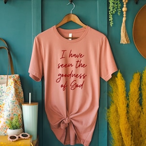 Christian Shirt, I Have Seen The Goodness Of God T-Shirt, Christian Shirts for Women Trendy, Jesus Shirts, Christian Gifts, God Shirt