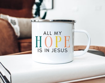 All My Hope is in Jesus Coffee Mug, Christian Mug, Bible Verse Mug, Motivational Mug, Christian Mom Mug, Enamel Mug