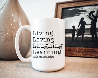Homeschool Mug, Homeschool Coffee Mug, Homeschool Mom Mug, Homeschool Mom Gift, Living Loving Laughing, 15oz Ceramic, Homeschool Life