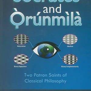 May include: Book cover with the title "Socrates and Òrúnmìlà" in white and light blue text. The cover features an eye with a globe in the iris, and diagrams related to philosophical concepts. The author's name is at the bottom.