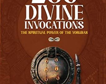 256 Divine InvocationThe Spiritual Power of the Yorubas Mabinuori Adegboyega