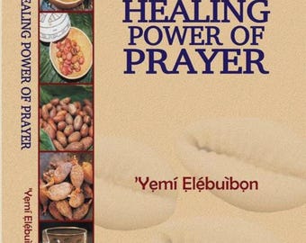 Iwure: Healing Power of Prayer by Yemi Elebuibon