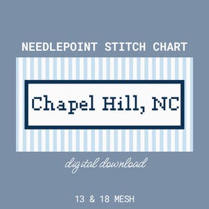 May include: A digital needlepoint stitch chart with the text "Chapel Hill, NC" in a blue and white striped design. The chart dimensions are 7.2 x 3.8 inches and 5.2 x 2.7 inches. The mesh sizes are 13 and 18.
