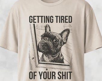 Funny French Bulldog Shirt, Sarcastic Dog Lover Graphic Tee