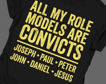 All My Role Models Are Convicts Shirt, Christian Faith Tee, Biblical Heroes Graphic Tee, Religious Vintage Shirt, Christian Gift