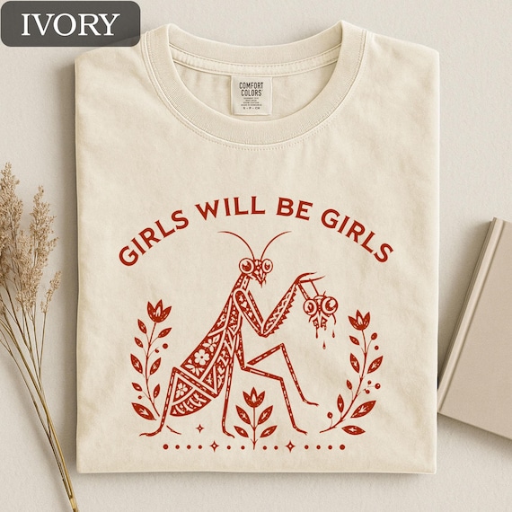 Girls Will Be Girls Praying Mantis Shirt, Feminist Insect Graphic Tee, Vintage Botanical Mantis Shirt, Nature Lover Gift