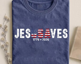Jesus Saves America Shirt, Christian Patriotic TShirt, 1776-2026 Faith Freedom Tee, USA Independence Gift