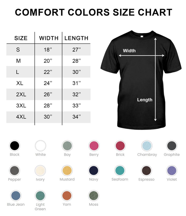 May include: A Comfort Colors size chart with measurements in inches for t-shirts. Sizes range from S to 4XL, with widths from 18" to 30" and lengths from 27" to 34". Includes a color palette with options like black, white, and navy.