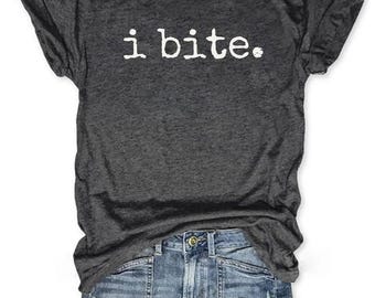 I Bite Shirt, Funny Sarcastic Graphic Tee, Dark Humor Introvert Meme Unisex Shirt