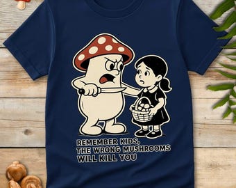 Funny Mushroom Warning T-Shirt, Dark Humor Cartoon Tee, Forager Gift