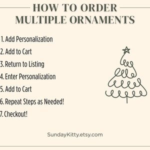 May include: An instructional graphic with the heading HOW TO ORDER MULTIPLE ORNAMENTS, followed by a numbered list of seven steps for personalization and checkout, and a line drawing of a Christmas tree, ending with the text SundayKitty.etsy.com.