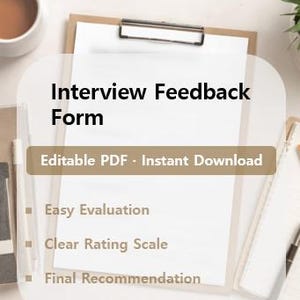 May include: A clipboard with a white sheet of paper displaying "Interview Feedback Form." A tan banner below reads "Editable PDF - Instant Download." Bullet points below the banner read "Easy Evaluation," "Clear Rating Scale," and "Final Recommendation."