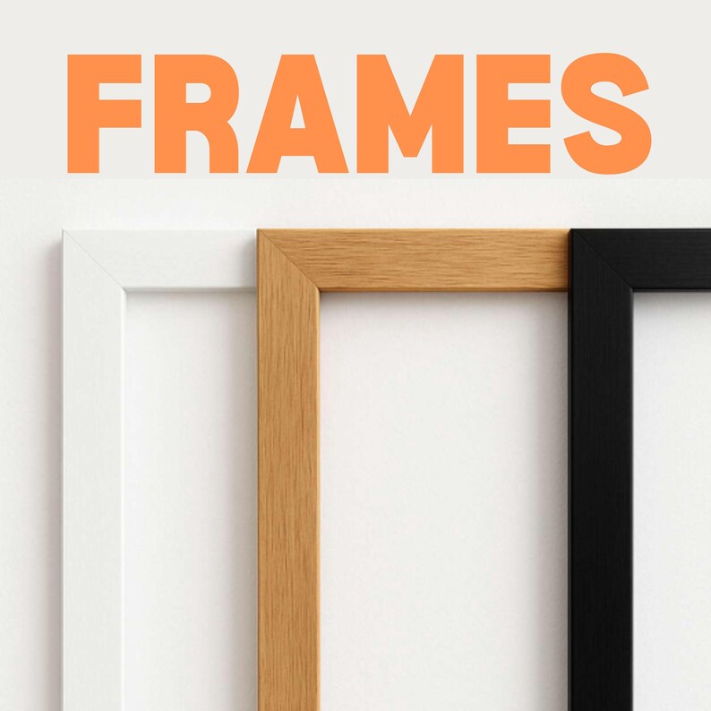 May include: The word "FRAMES" in orange block letters is above three picture frames. The frames are white, natural wood, and black. The frames are rectangular with a simple, modern design.