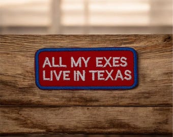 All My Exes Live In Texas opstrijkbare borduurpatch