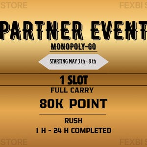 Peut inclure: Graphique doré avec le texte "PARTNER EVENT" et "MONOPOLY-GO". Il comprend des détails tels que "STARTING MAY 3th - 8th", "1 SLOT", "FULL CARRY", "80K POINT" et "RUSH 1 H - 24 H COMPLETED".