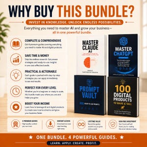 May include: A digital product bundle featuring four guides titled Master Claude AI, Master ChatGPT, The Prompt Vault, and 100 Digital Products to Make & Sell. The image includes text detailing benefits like saving time, money, and boosting income.