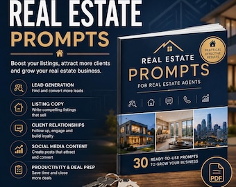 30 Prompts for Real Estate Agents – ChatGPT Prompt Pack – Lead Generation, Listing Descriptions, Client Emails, Social Media