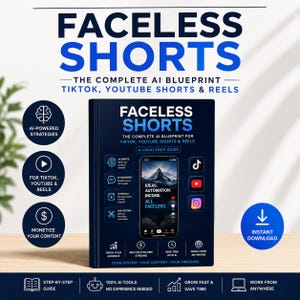 May include: A digital guide titled Faceless Shorts: The Complete AI Blueprint for TikTok, YouTube Shorts & Reels. The cover features a smartphone displaying a mountain landscape and the text Ideas. Automation. Income. All Faceless.