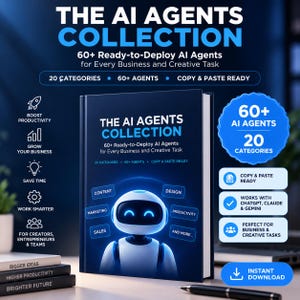 Może przedstawiać: Ciemnoniebieska książka zatytułowana The AI Agents Collection z ilustracją białego robota. Okładka zawiera tekst 60+ Ready-to-Deploy AI Agents for Every Business and Creative Task, 20 Categories oraz Copy & Paste Ready. Dodatkowy tekst podkreśla produktywność, rozwój biznesu oraz kompatybilność z ChatGPT, Claude i Gemini.
