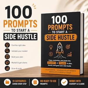 Pode incluir: Um livro preto intitulado 100 PROMPTS TO START A SIDE HUSTLE com texto em laranja e branco. A capa apresenta um ícone de foguete, símbolos de negócios e o texto: Copy, customize, and paste into ChatGPT or Claude to plan, launch, and grow your side hustle.