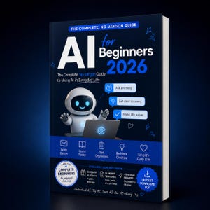 May include: A dark blue book titled AI for Beginners 2026, featuring a white robot character with blue eyes sitting at a laptop. The cover includes text bubbles with the phrases Ask anything, Get clear answers, and Make life easier, plus icons.