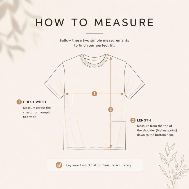 May include: Diagram illustrating how to measure a t-shirt for the perfect fit. The image shows a white t-shirt with labeled lines indicating chest width and length measurements. Text reads "HOW TO MEASURE" and "Lay your t-shirt flat to measure accurately."