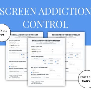 May include: A blue background with the words "SCREEN ADDICTION CONTROL" in white. The image features fillable PDF templates for tracking screen time and controlling screen addiction. Includes the text "FILLABLE PDF" and "EDITABLE CANVA".