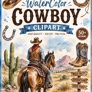 May include: A digital collection of watercolor cowboy clipart featuring a rider on a horse, a cowboy hat, a lasso, a horseshoe, a cactus, and boots. The text reads WaterColor COWBOY CLIPART, 50+ DESIGNS, HIGH QUALITY 300 DPI PNG FILES, WILD WEST, ADVENTURE, RIDE FREE.
