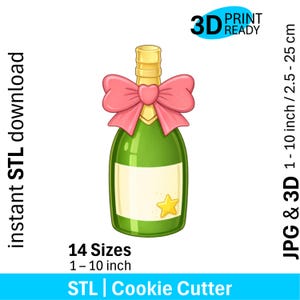 May include: A champagne bottle cookie cutter design featuring a green bottle with a gold neck, a large pink bow, and a yellow star on the label. The text includes 3D PRINT READY, instant STL download, 14 Sizes 1-10 inch, and JPG & 3D 2.5-25 cm.