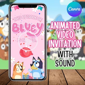 May include: A smartphone displays a pink animated video invitation with the text "This Episode of Bluey is Called..." and "Animated Video Invitation With Sound." The invitation features cartoon characters and a red balloon.