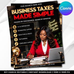 May include: A digital flyer template titled Business Taxes Made Simple featuring a person in a red blazer writing at a desk with a laptop, globe, and a list of services including LLC & Corporations, Bookkeeping Support, Deductions & Credits, Tax Planning, and Compliance Support.