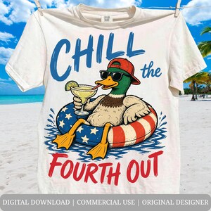 May include: White t-shirt with a graphic of a duck wearing sunglasses and a red cap, relaxing in a patriotic float with a margarita. The text reads "CHILL the FOURTH OUT" in blue and red.