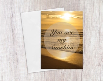 You Are My Sunshine Greeting Card - Seaside, Ocean Sunset Stationary - Blank Inside - Any Occasion Card - Printed on Recycled Paper