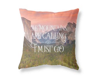 Yosemite Pillow Cover, The Mountains are Calling and I Must Go, John Muir Quote, Inspirational Home Decor