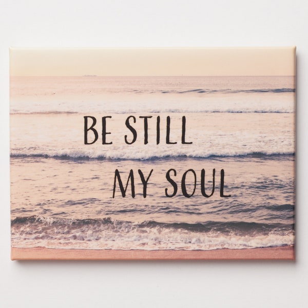 Be Still My Soul - Fridge Magnet, Christian Hymn, Calming Ocean Photography, Encouraging Gift for Friend, Kitchen Decor, Birthday Gift Ideas