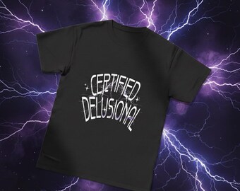 Certified Delusional T-Shirt | Funny Gen Z Meme Tee, Sarcastic Humor Shirt, Chaotic Energy, Main Character Gift Top