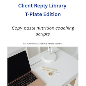 May include: A white table with a laptop, lamp, and stationery. The laptop is rose gold with a black screen. Text on the image reads "Client Reply Library T-Plate Edition" and "Copy-paste nutrition coaching scripts for nutritionists, health & fitness coaches."