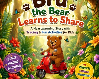 May include: A children's book cover titled Bru the Bear Learns to Share, featuring a brown bear riding a red scooter in a lush jungle. The cover includes text about tracing and fun activities, with colorful flowers, butterflies, and birds.