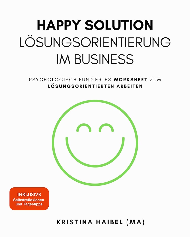 Puede incluir: Una portada de libro blanca con el t&iacute;tulo "HAPPY SOLUTION L&Ouml;SUNGSORIENTIERUNG IM BUSINESS" en negro. Una carita sonriente verde est&aacute; en el centro. El texto "PSYCHOLOGISCH FUNDIERTES WORKSHEET ZUM L&Ouml;SUNGSORIENTIERTEN ARBEITEN" est&aacute; debajo. El nombre del autor est&aacute; en la parte inferior.