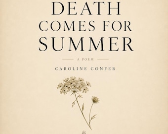 Death Comes for Summer | Digital Poetry Booklet | Original Poem by Caroline Confer | Grief, Change & End of Summer Poetry