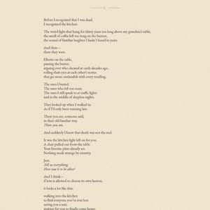 May include: A cream-colored print featuring the poem The Kitchen Table by Caroline Confer in black serif font. The text describes familiar kitchen scenes, memories of loved ones, and themes of afterlife, centered on a light background.
