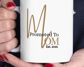 Promoted to Mom Mug Est 2026 New Mom Gift Pregnancy Announcement Mothers Day Gift Baby Shower Gift for Mom Coffee Mug -One Side Design