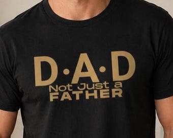 Dad Not Just a Father Shirt Minimalist, Modern Dad Tee Black Gold, Gift for Dad from Daughter Son, Fathers Day Gift, Husband Gift