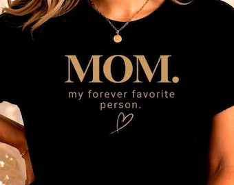 Mom Shirt Minimalist, Mother's Day Gift, Forever Favorite Person Shirt, Gift for Mom, Aesthetic Mama Tee, Cute Mom Shirt