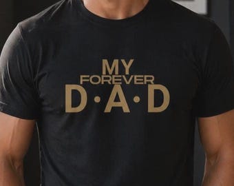 Minimalist My Forever Dad Shirt, Modern Dad Tee Black Gold, Gift for Dad from Daughter Son, Fathers Day Gift, Husband Gift