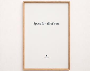 Space For All Of You | Minimalist Quote Print | Gentle Wall Art
