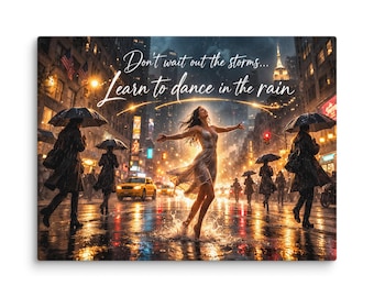 Dance in the Rain Wall Art Canvas Print, Inspirational Quote, Motivational Wall Decor, Rainy City Photography Print, Empowering Office Decor