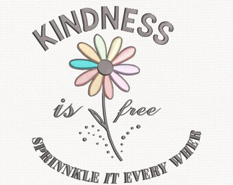 Kindness Is Free Embroidery Design, machinaal borduurbestand madeliefje, inspirerend citaat borduurpatroon, 3 maten, digitale download