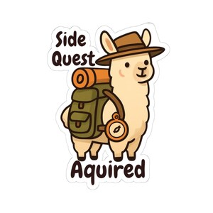 May include: A die-cut sticker featuring a cream-colored llama wearing a brown explorer hat, carrying a green backpack with an orange bedroll, and holding a compass. The text Side Quest Aquired is printed in dark brown letters around the llama.