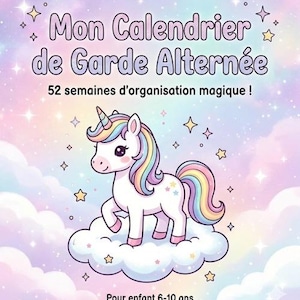 Peut inclure: Un calendrier pour enfants avec une illustration de licorne. La couverture présente le texte "Mon Calendrier de Garde Alternée" et "52 semaines d'organisation magique!" dans une palette de couleurs pastel. Le texte "Pour enfant 6-10 ans" est également inclus.